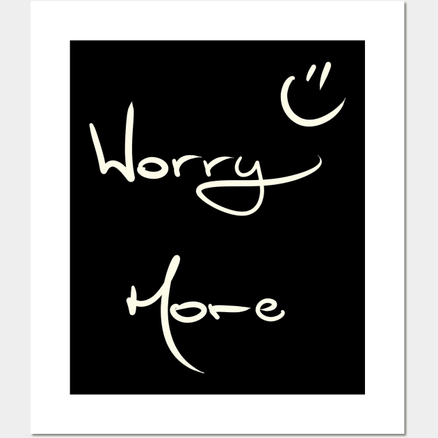 Worry More :) Wall Art by KookyScribbles